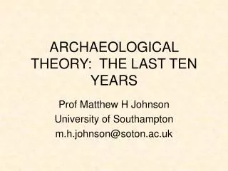 ARCHAEOLOGICAL THEORY: THE LAST TEN YEARS