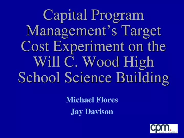 capital program management s target cost experiment on the will c wood high school science building