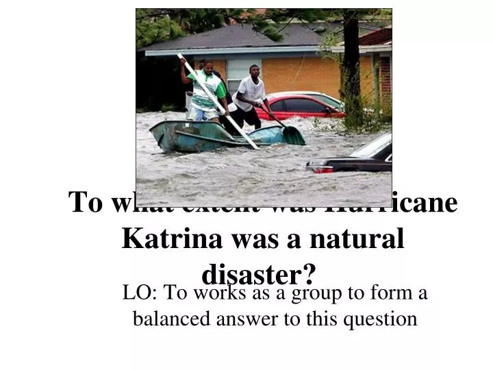 to what extent was hurricane katrina was a natural disaster