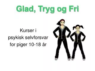 glad tryg og fri