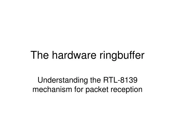 the hardware ringbuffer