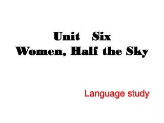 Unit Six Women, Half the Sky