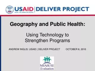 Geography and Public Health: Using Technology to Strengthen Programs