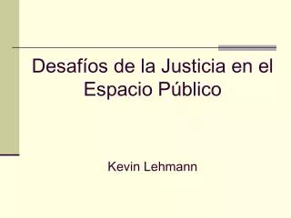 desaf os de la justicia en el espacio p blico kevin lehmann
