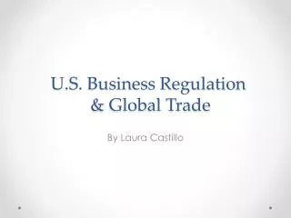 U.S. Business Regulation &amp; Global Trade