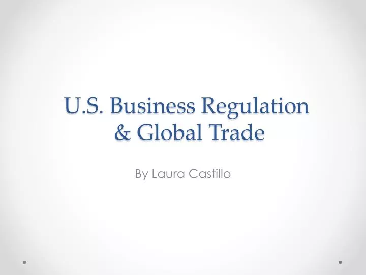 u s business regulation global trade