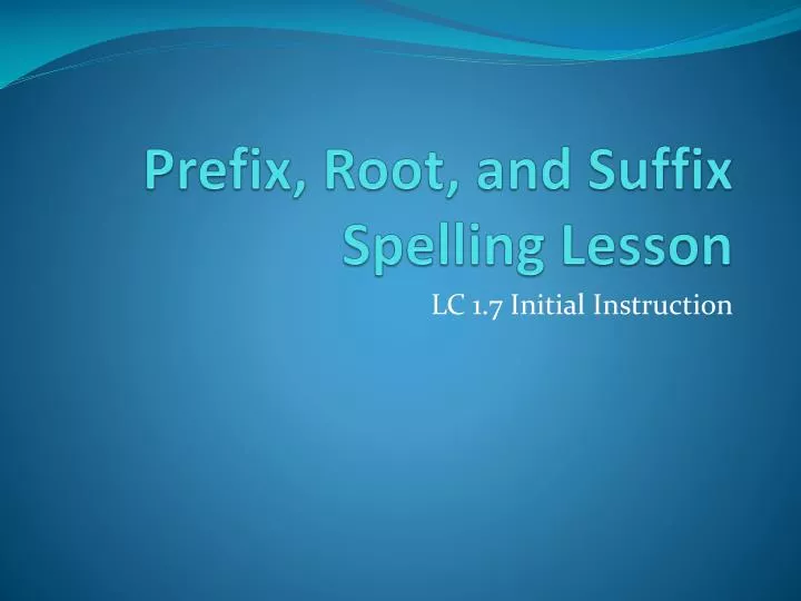prefix root and suffix spelling lesson