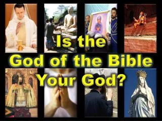 Is the God of the Bible Your God?