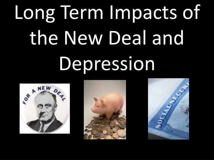 long term impacts of the new deal and depression