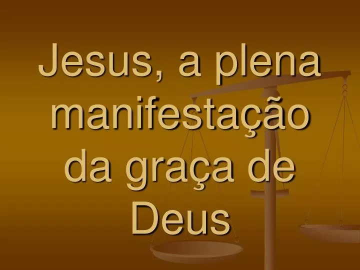 jesus a plena manifesta o da gra a de deus