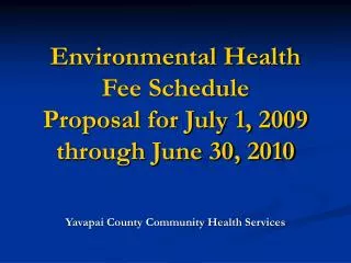 Environmental Health Fee Schedule Proposal for July 1, 2009 through June 30, 2010