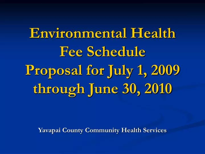 environmental health fee schedule proposal for july 1 2009 through june 30 2010