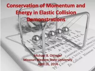 Conservation of Momentum and Energy in Elastic Collision Demonstrations