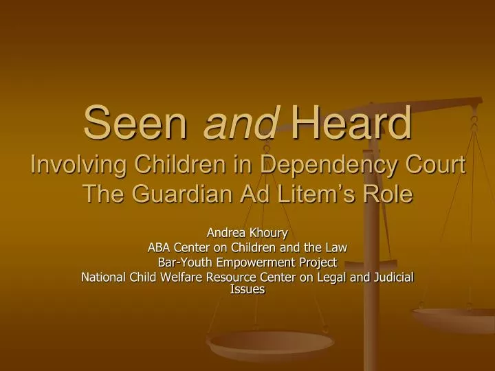 seen and heard involving children in dependency court the guardian ad litem s role
