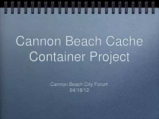 Cannon Beach Cache Container Project