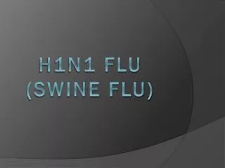 H1N1 FLU (SWINE FLU)