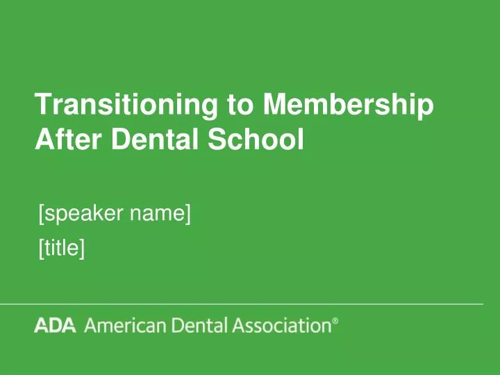 transitioning to membership after dental school