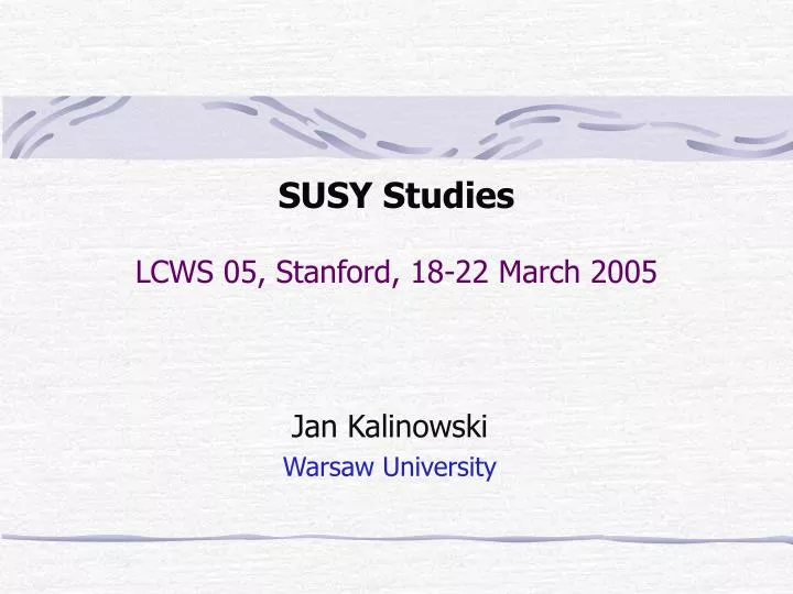 susy studies lcws 05 stanford 18 22 march 2005