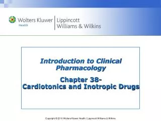 Introduction to Clinical Pharmacology Chapter 38- Cardiotonics and Inotropic Drugs