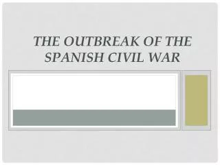 The outbreak of the Spanish Civil War