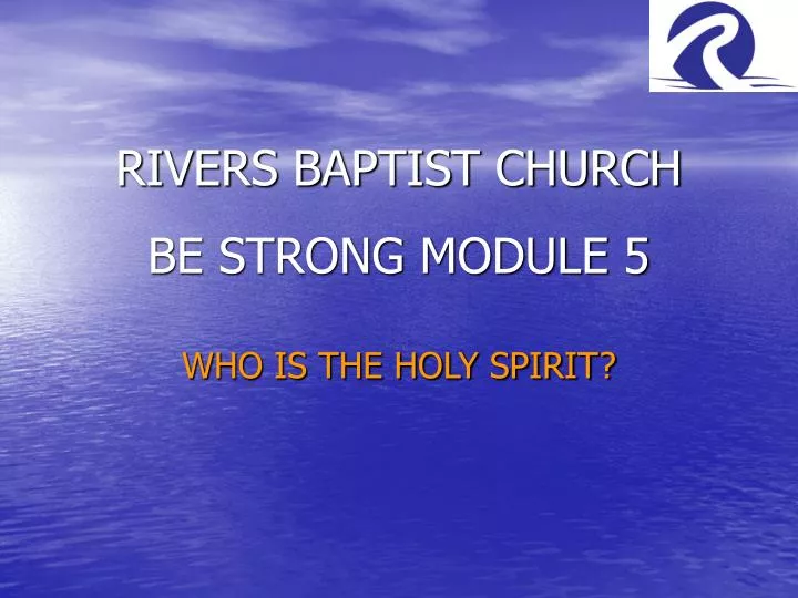 rivers baptist church be strong module 5