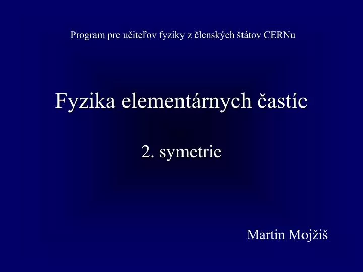 fyzika element rnych ast c 2 symetrie