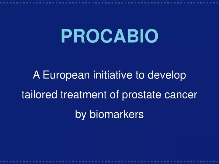 procabio a european initiative to develop tailored treatment of prostate cancer by biomarkers
