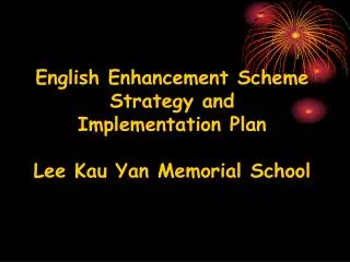 English Enhancement Scheme Strategy and Implementation Plan Lee Kau Yan Memorial School