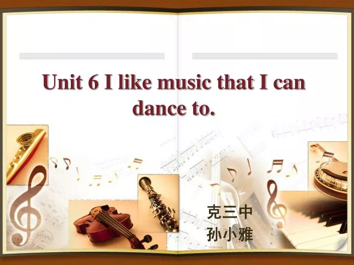 unit 6 i like music that i can dance to