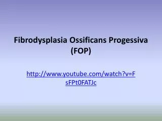 Fibrodysplasia Ossificans Progessiva (FOP)