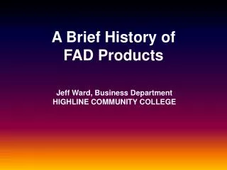 A Brief History of FAD Products