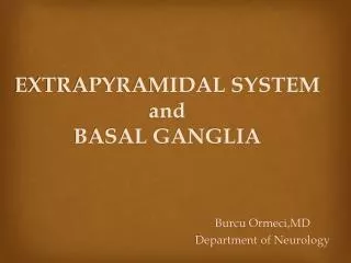 EXTRAPYRAMIDAL SYSTEM and BASAL GANGLIA