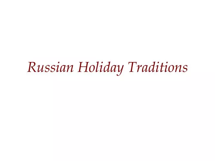 russian holiday traditions