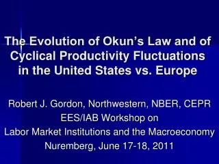 Robert J. Gordon, Northwestern, NBER, CEPR EES/IAB Workshop on