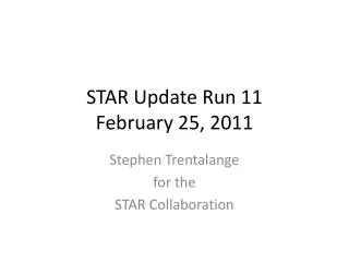 STAR Update Run 11 February 25, 2011