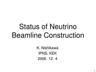 Status of Neutrino Beamline Construction