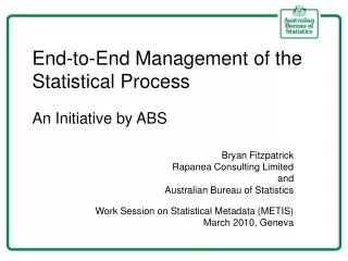 End-to-End Management of the Statistical Process An Initiative by ABS