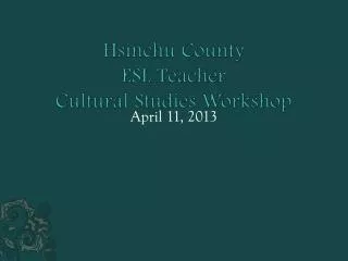 Hsinchu County ESL Teacher Cultural Studies Workshop