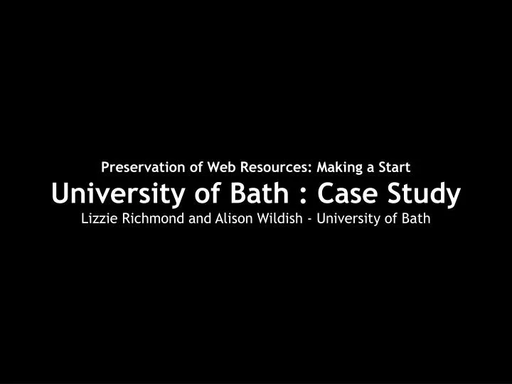 preservation of web resources making a start university of bath case study