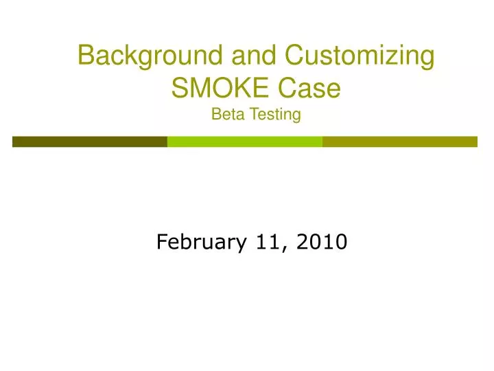 background and customizing smoke case beta testing
