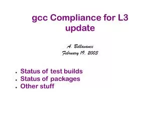 gcc Compliance for L3 update A. Bellavance February 19, 2003