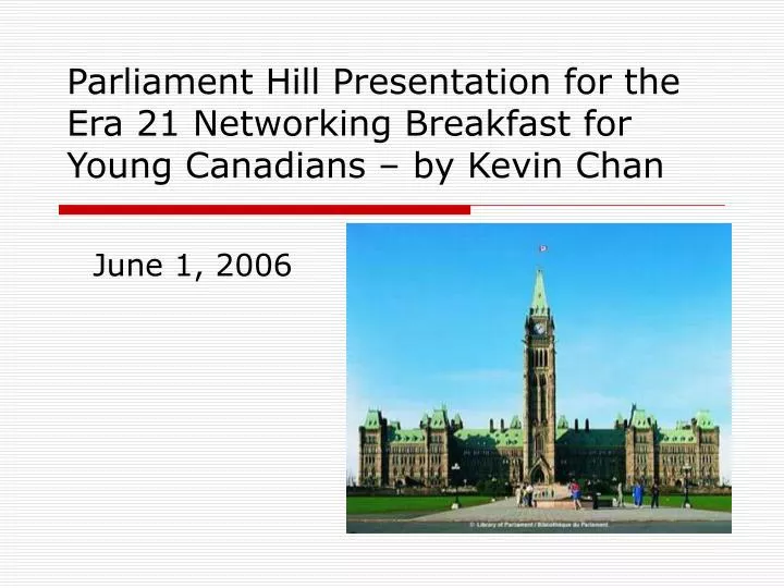 parliament hill presentation for the era 21 networking breakfast for young canadians by kevin chan
