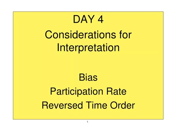 day 4 considerations for interpretation bias participation rate reversed time order