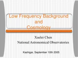 Low Frequency Background and Cosmology
