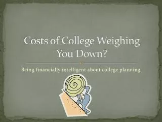 costs of college weighing you down