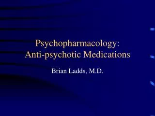 Psychopharmacology: Anti-psychotic Medications
