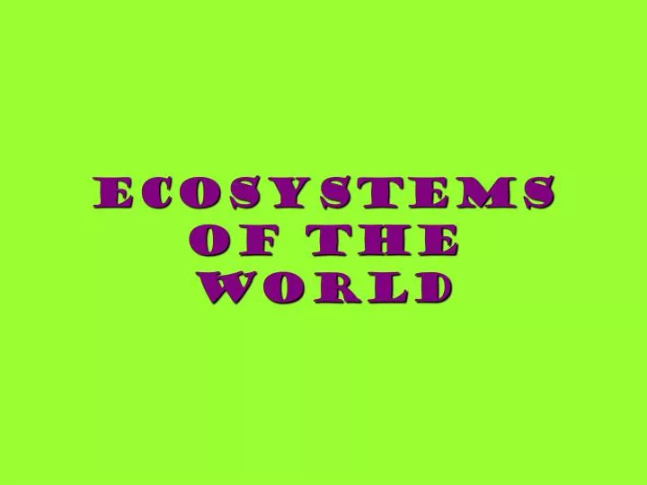 ecosystems of the world