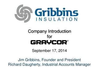 Company Introduction for September 17, 2014 Jim Gribbins, Founder and President