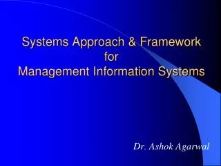 Systems Approach &amp; Framework for Management Information Systems