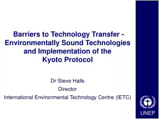 Dr Steve Halls Director International Environmental Technology Centre (IETC)